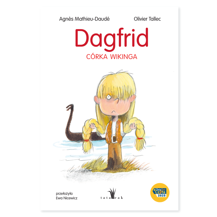 Dagfrid. Córka wikinga. Pełna humoru opowieść o sile, niezależności i dziewczęcej wolności. Dla początkujących czytelników.